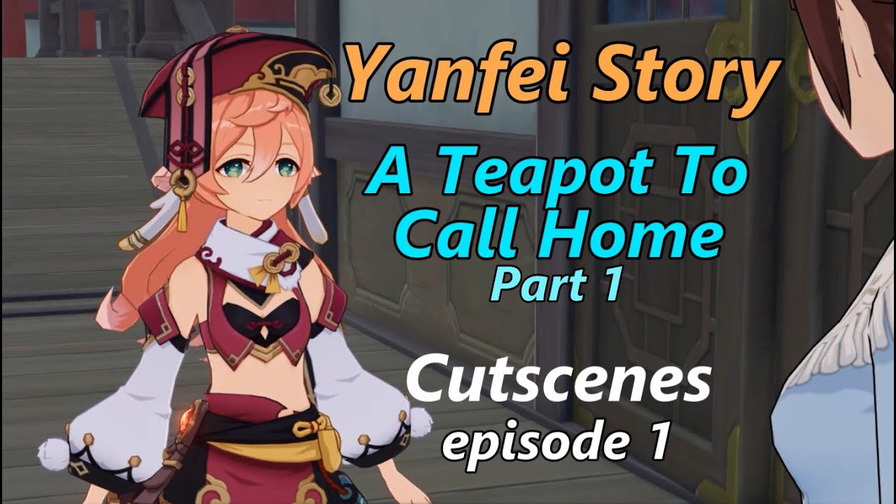 (Yanfei Story 1) A Teapot To Call Home Part 1 Cutscenes (Japanese)(Eng