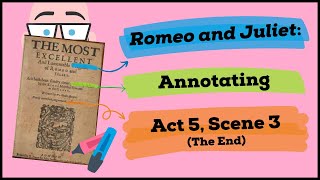 Romeo and Juliet: Annotating Act 5, Scene 3 (The End)!