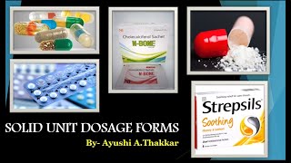 Introduction to solid unit dosage forms other than tablet-Ayushi Thakkar