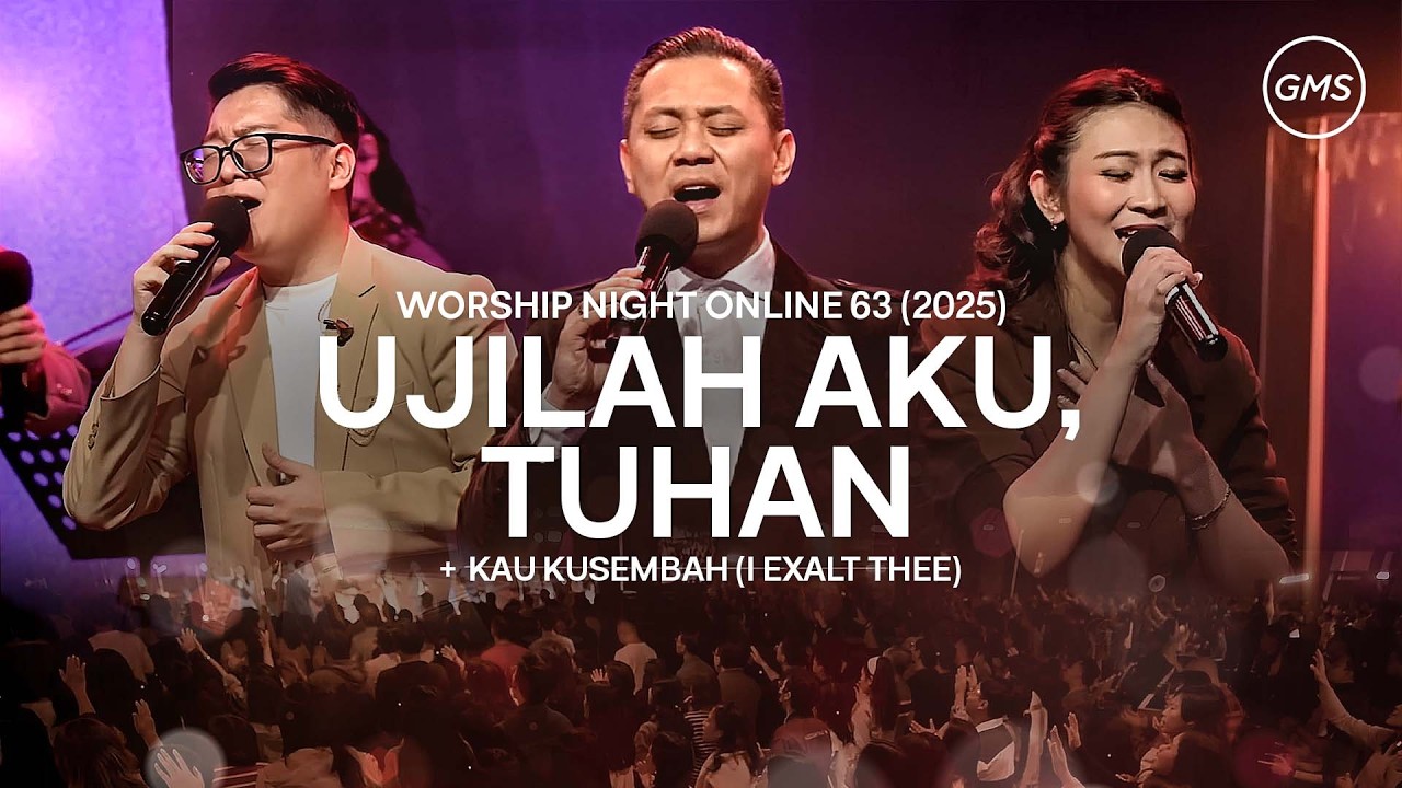 UJILAH AKU, TUHAN | KAU KUSEMBAH (I EXALT THEE) - WORSHIP NIGHT 63 (2025)