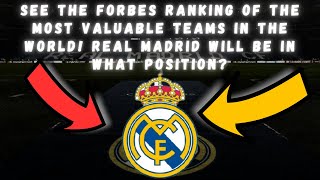 SEE THE FORBES RANKING OF THE MOST VALUABLE TEAMS IN THE WORLD! REAL MADRID WILL BE IN WHAT POSITION Guide