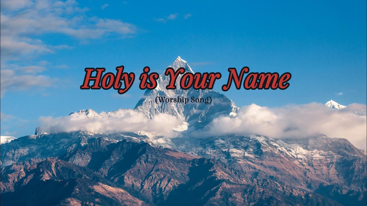 Holy Is Your Name: Reverent Christian Praise and Worship Song with ...