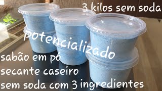 FaÃ§a sabÃ£o em pÃ³ secante caseiro com 3 ingredientes sem soda rende 3 kilos potencializado.