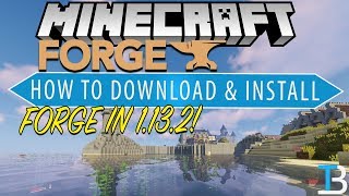 How To Download & Install Forge in Minecraft 1.13.2 How To Download & Install Forge in Minecraft 1.13.2