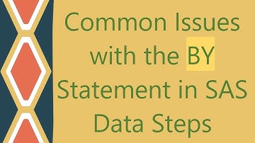 Common Issues with the BY Statement in SAS Data Steps