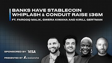 Banks Get Stablecoin Whiplash & Conduit Raise $36M Ft. Farooq Malik, Gwera Kiwana and Kirill Gertman