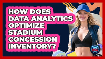 How Does Data Analytics Optimize Stadium Concession Inventory? - Where the Fans Roar