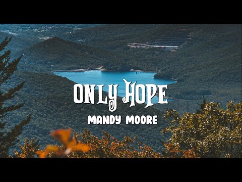 Mandy Moore - Only Hope (Lyrics) - YouTube