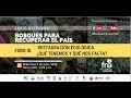 Foro III. #BosquesParaLaVida Restauración ecológica ¿Qué tenemos y qué nos falta?