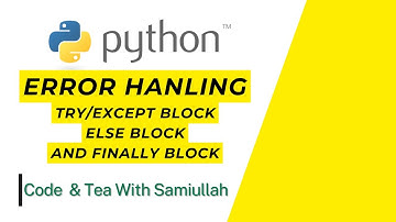 Try, Except, Else and Finally Blocks for Error Handling | Python Tutorial