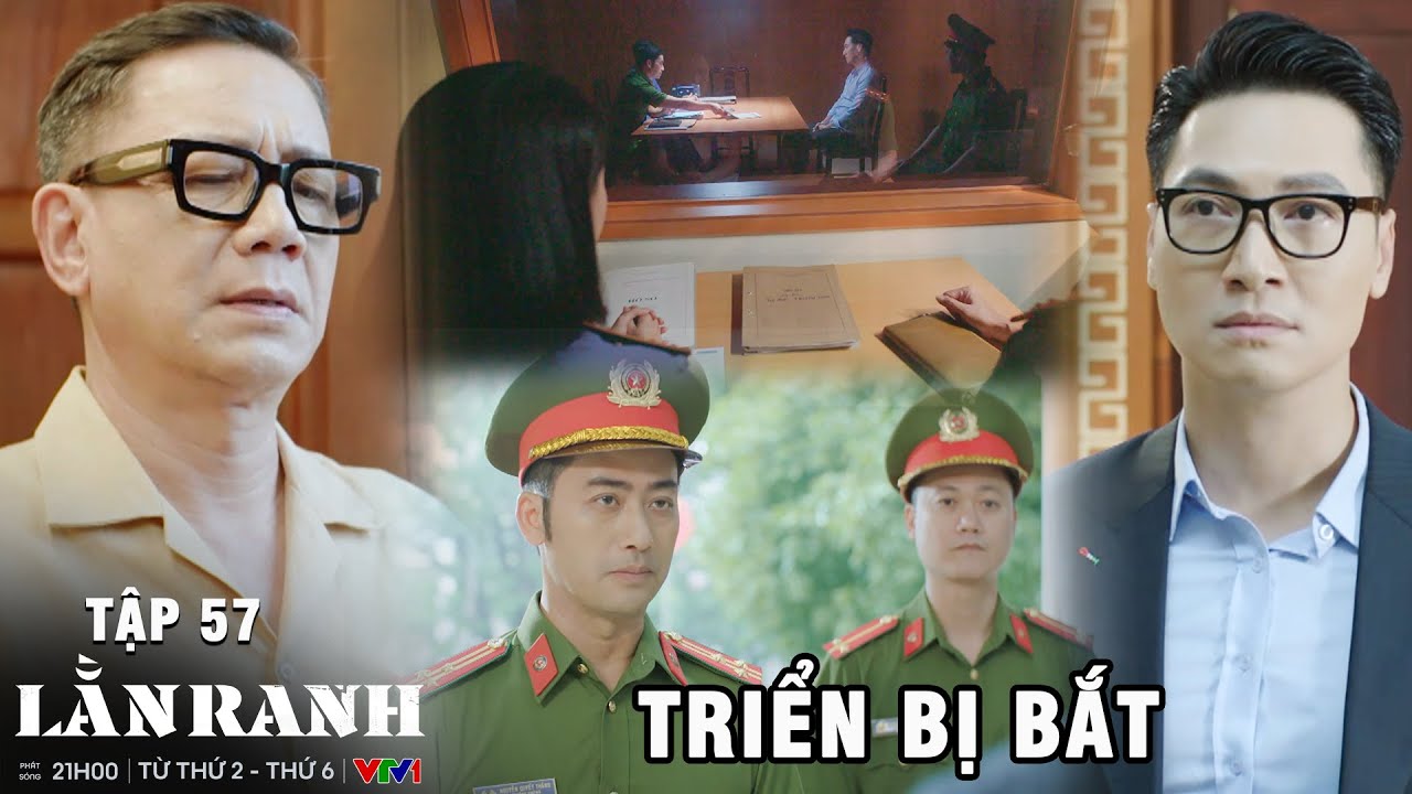 LẰN RANH - TẬP 57 | Chủ tịch Thủy ngán ngẩm khi nhìn Triển trong vòng tay các anh công an