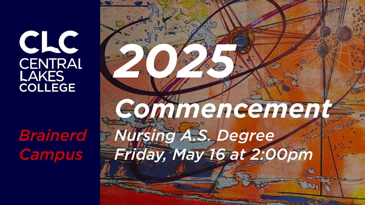 CLC Commencement Ceremony - Brainerd Nursing A.S. Degree 5/16/2025