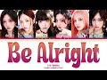 IVE Be Alright Lyrics アイヴ Be Alright 歌詞 IVE Be Alright Lyrics アイヴ Be Alright 歌詞