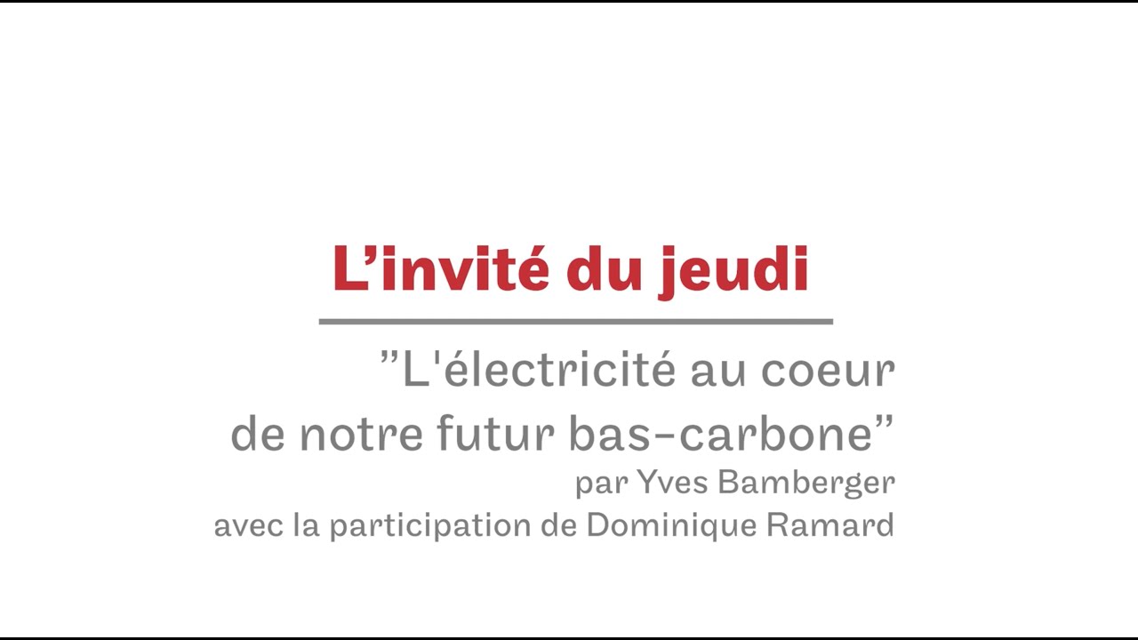 L'invité du jeudi : l'électricité au cœur de notre futur bas-carbone