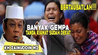 Bertaubatlah! Banyak Gempa Tanda Kiamat Datang - Ceramah KH ZAINUDDIN MZ