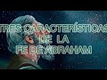 TRES CARACTERÍSTICAS DE LA FE DE ABRAHAM