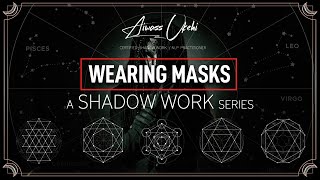 What metaphorical mask do you wear? How SHADOW WORK can help you!
