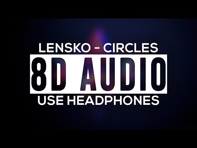 (8D Audio) - Lensko - Circles - Use Headphones🎧 class=