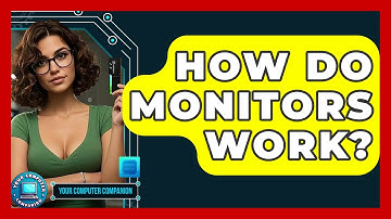 How Do Monitors Work? - Your Computer Companion