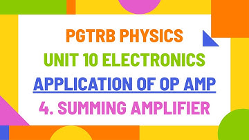 Application of Op Amp - Summing Amplifier - Pgtrb Physics- Unit 10 Electronics