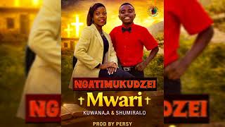 Ngatimukudzei Mwari  Kuwanaa  featuring Shumiraio  prod  by  persy