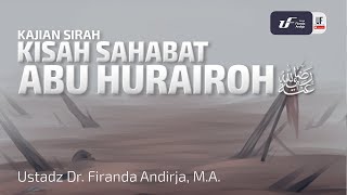 Kisah Sahabat Abu Hurairah رضي الله عنه - Ustadz Dr. Firanda Andirja, M.A.