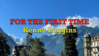 For The First Time - Kenny Loggins #lyrics