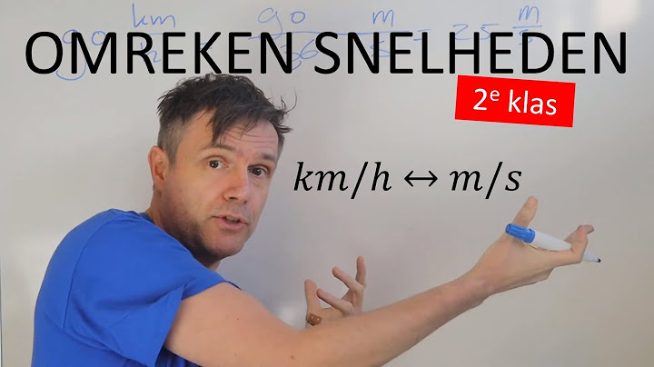 natuurkunde uitleg OMREKENEN KM/H NAAR M/S