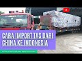 Cara Import Tas Dari China Dan Tata Cara Import Barang Dari China Bagi Pemula