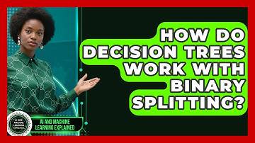 How Do Decision Trees Work With Binary Splitting? - AI and Machine Learning Explained