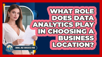 What Role Does Data Analytics Play In Choosing A Business Location? - Small Biz Success Hub