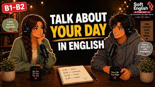 Talk About Your Day in English | Real English Conversation | Soft English Podcast screenshot 3