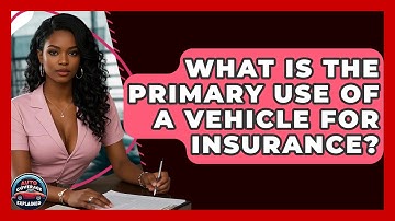 What Is The Primary Use Of A Vehicle For Insurance? - Auto Coverage Explained