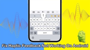 How To Fix Haptic Feedback Not Working On Android