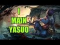 So you want to main Yasuo