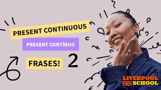 Frases em inglês PRESENT CONTINUOUS - TREINAR PRONUNCIA