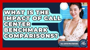 What Is The Impact Of Call Center Benchmark Comparisons? - Call Center Pro Strategies