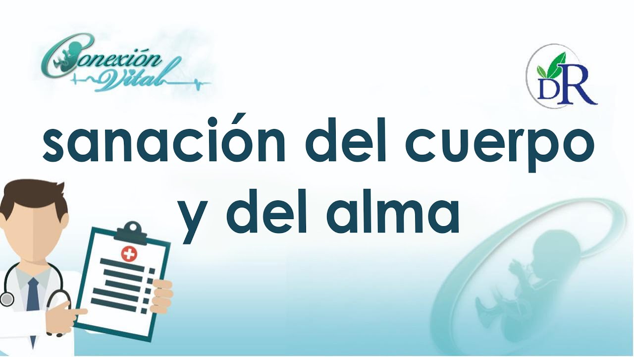 sanación del cuerpo y del alma - YouTube