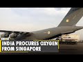 Indian Air Force flies in 4 oxygen tanks from Singapore | COVID-19 | Coronavirus | Oxygen Crisis