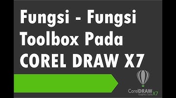 Fungsi -Fungsi ToolBox Pada Corel Draw X7 #part 1