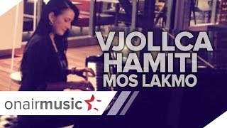 Vjollca Hamiti - Mos Lakmo