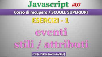 Javascript CORSO RECUPERO SCUOLE SUPERIORI ITA 07: ESERCIZI - 1