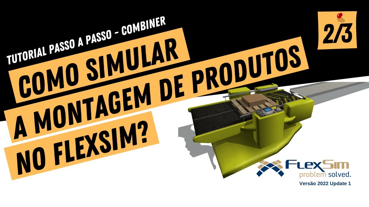 FlexSim | Como Simular Montagem de Produtos? - Tutorial Combiner 2/3 ...