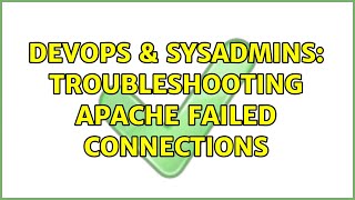 DevOps & SysAdmins: Troubleshooting Apache failed connections