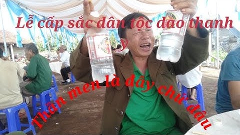 lễ cấp sắc của người dao thanh y .kêm mun áy man cháy sấy phunchungvlog