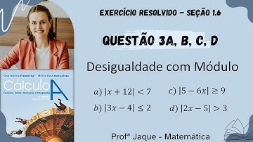 Cálculo A - Capítulo 1 - Seção 1.6 - Exercício 3a, 3b, 3c e 3d - Módulo e desigualdade