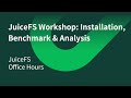 JuiceFS Workshop: Installation, Benchmark &amp; Analysis – JuiceFS Office Hours #3