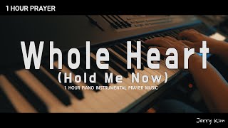 [1Hour] Whole Heart (Hold Me Now)  Hillsong UNITED | Prayer Music | Worship Piano