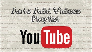 How to Automatically Add New Videos to YouTube Playlists