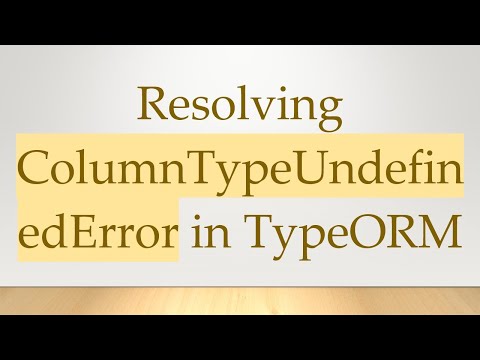 Resolving ColumnTypeUndefinedError in TypeORM